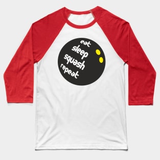 eat, sleep, squash, repeat Baseball T-Shirt